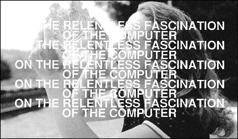 Someone looking at a lettuce leaf with the words 'On the relentless fascination of the computer' overlayed.